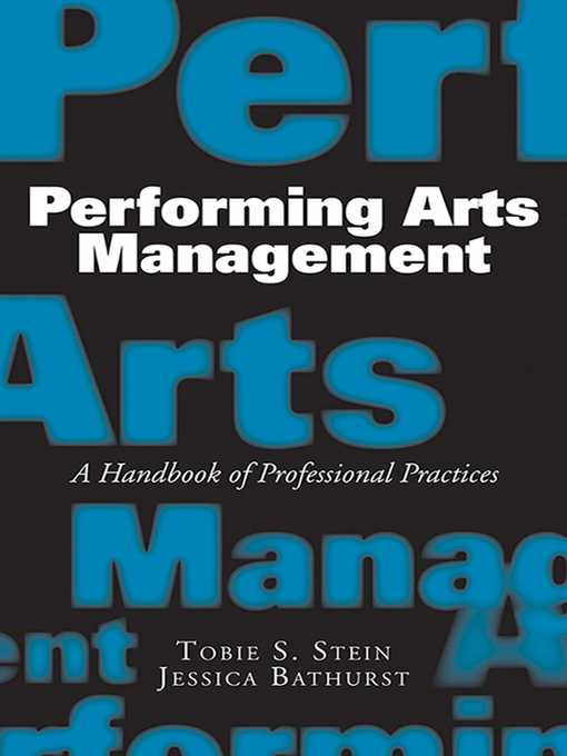 Title details for Performing Arts Management: a Handbook of Professional Practices by Jessica Rae Bathurst - Available